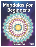 Mandalas for Beginners: An Adult Coloring Book Featuring 50 of the World’s Most Beautiful Mandalas for Stress Relief and Relaxation Coloring Pages Volume 9 B08SB6S5M1 Book Cover