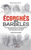 Écorchés des barbelés: Un combat contre l’oubli de 7 ex-détenus politiques des événements survenus au Sénégal entre mars 2021 et février 2024 (French Edition) 233661409X Book Cover