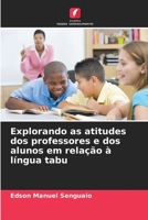 Explorando as atitudes dos professores e dos alunos em relação à língua tabu 6205894513 Book Cover