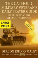 The Catholic Military Veteran’s Daily Prayer Guide: 21 Reflections for Strength and Peace (Deacon O'Maley's Catholic Books) B0FN4RZ8DL Book Cover