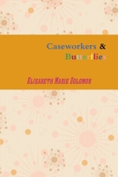 Caseworkers & Butterflies 1105411214 Book Cover