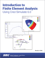 Introduction to Finite Element Analysis Using Creo Simulate 6. 0 1630573027 Book Cover