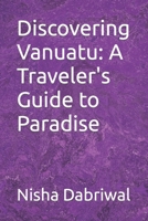 Discovering Vanuatu: A Traveler's Guide to Paradise B0CLZL1T9M Book Cover