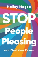 Stop People Pleasing: And Find Your Power 1668053543 Book Cover