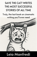 Save the Cat! Writes the Most Successful Stories of All Time B0FR7WFZ58 Book Cover