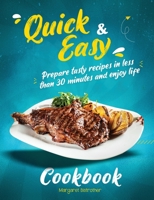 Quick and Easy Cookbook: Prepare Tasty Recipes in Less Than 30 Minutes and Enjoy Life 1802116788 Book Cover