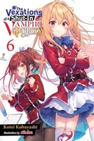 The Vexations of a Shut-In Vampire Princess, Vol. 6 (light novel) (The Vexations of a Shut-In Vampire Princess 1975379640 Book Cover