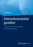 Unternehmenskultur Gestalten : Systematisch Zum Nachhaltigen Unternehmenserfolg 3662595001 Book Cover