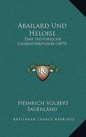 Abailard Und Heloise: Eine Historische Charakterstudie (1879) 1273342828 Book Cover