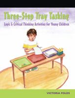 Three Step Tray Tasking: Logic and Critical Thinking Activities for Young Children 1418052965 Book Cover