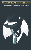 Die verborgene Seite der Welt: Zwischen Mythen und Realitäten B0CFP5VRQJ Book Cover