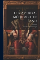 Der Amerika-Müde, Achter Band - Primary Source Edition 1022854267 Book Cover