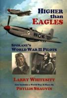 Higher than Eagles: Spokane's World War II Pilots 0962908525 Book Cover