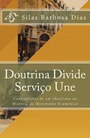 Doutrina Divide, Servico Une: Contradicoes de Um Idealismo Na Historia Do Movimento Ecumenico 1973977265 Book Cover
