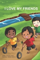 I LOVE MY FRIENDS B09TMWK7NV Book Cover