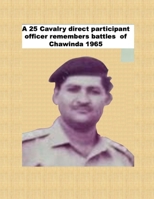 A 25 Cavalry direct participant officer remembers battles of Chawinda 1965 B09NT87TX4 Book Cover