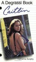 Degrassi Junior High: Caitlin (Degrassi Junior High) 1550289233 Book Cover