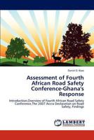 Assessment of Fourth African Road Safety Conference-Ghana's Response 3848414430 Book Cover