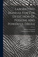 Laboratory Manual For The Detection Of Poisons And Powerful Drugs 1021770760 Book Cover