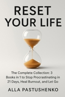 Reset Your Life: The Complete Collection: 3 Books in 1 to Stop Procrastinating 21 Days, Heal Burnout, and Let Go (The Self-Renewal Collection) B0FNKHT3LP Book Cover