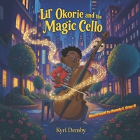 Lil' Okorie and the Magic Cello B0GDMWDT6J Book Cover