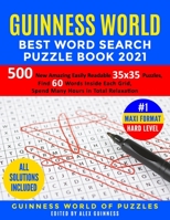 Guinness World Best Word Search Puzzle Book 2021 #1 Maxi Format Hard Level: 500 New Amazing Easily Readable 35x35 Puzzles, Find 60 Words Inside Each Grid, Spend Many Hours in Total Relaxation 1801237867 Book Cover