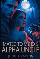 Mated to My Ex's Alpha Uncle: Origins: An Emotional Dark Academia Paranormal Romance (The Crescent Archives) B0GJYDNNP9 Book Cover
