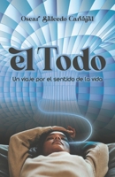 EL TODO: Un viaje por el Sentido de la Vida B0CF45TG5V Book Cover