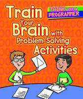 Train Your Brain with Problem-Solving Activities 1502648040 Book Cover