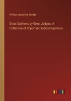 Great Opinions by Great Judges: A Collection of Important Judicial Opinions 3385311098 Book Cover