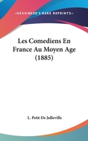 Les Comediens En France Au Moyen Age (1885) 1279676760 Book Cover