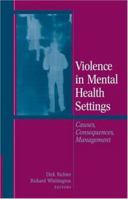 Violence in Mental Health Settings: Causes, Consequences, Management 0387339647 Book Cover