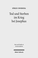 Tod Und Sterben Im Krieg Bei Josephus: Die Intentionen Von Bellum Und Antiquitates Im Kontext Griechisch-Romischer Historiographie 316152828X Book Cover