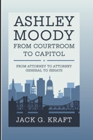 ASHLEY MOODY: From Courtroom To Capitol: From Attorney To Attorney General To Senate B0DTQ8JHJ2 Book Cover
