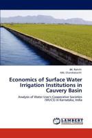 Economics of Surface Water Irrigation Institutions in Cauvery Basin 3848425270 Book Cover