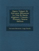 Opere Volgari Di Giovanni Boccaccio: La Vita Di Dante Alighieri. L'ameto 1020699345 Book Cover