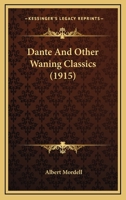 Dante and Other Waning Classics 1022107453 Book Cover