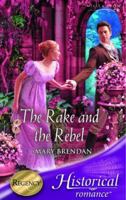 The Rake and the Rebel (Mills & Boon Historical Romance) 0263843882 Book Cover