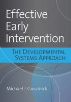 Effective Early Intervention: The Latest Research Analyzed Through the Lens of the Developmental Systems Approach 1681252880 Book Cover
