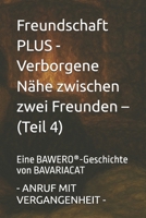 Freundschaft PLUS - Verborgene Nähe zwischen zwei Freunden – ANRUF MIT VERGANGENHEIT (Teil 4): Eine BAWERO®-Geschichte von BAVARIACAT (German Edition) B0G3H7MDJ4 Book Cover