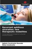 Recurrent aphthous ulceration: new therapeutic modalities: Clinical aspects and management using laser photobiomodulation 6206822729 Book Cover