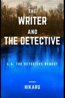 The Writer and the Detective: L.A. the Detective Reboot B092QMLH27 Book Cover