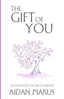The Gift of You: An Anthology of Love & Sorrow 1533261776 Book Cover