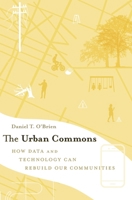 The Urban Commons: How Data and Technology Can Rebuild Our Communities 0674975294 Book Cover