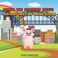 Penny the Prudent Piggy: Adventures in Moneyville B0CKLJL3V3 Book Cover