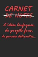 Carnet de notes: d'id�es loufoques, de projets fous, de pens�es d�lirantes... carnet rouge 15,24 cm x 22,86 cm avec 100 pages blanches lign�es. 1677518855 Book Cover