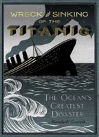 The Wreck and Sinking of the Titanic: The Ocean's Greatest Disaster 0062067400 Book Cover