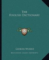 The Foolish Dictionary 1419162594 Book Cover