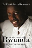 Rwanda, Where Souls Turn to Dust: My Journey from Exile to Legacy 144016083X Book Cover