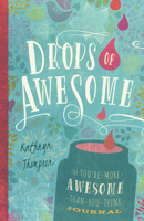 Drops of Awesome: The You're-More-Awesome-Than-You-Think Journal 1939629276 Book Cover